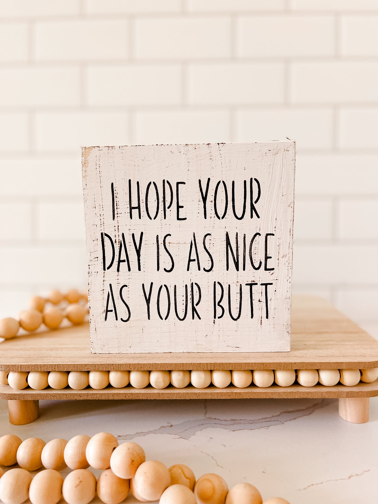 I Hope Your Day Is As Nice As Your Butt Wood Sign