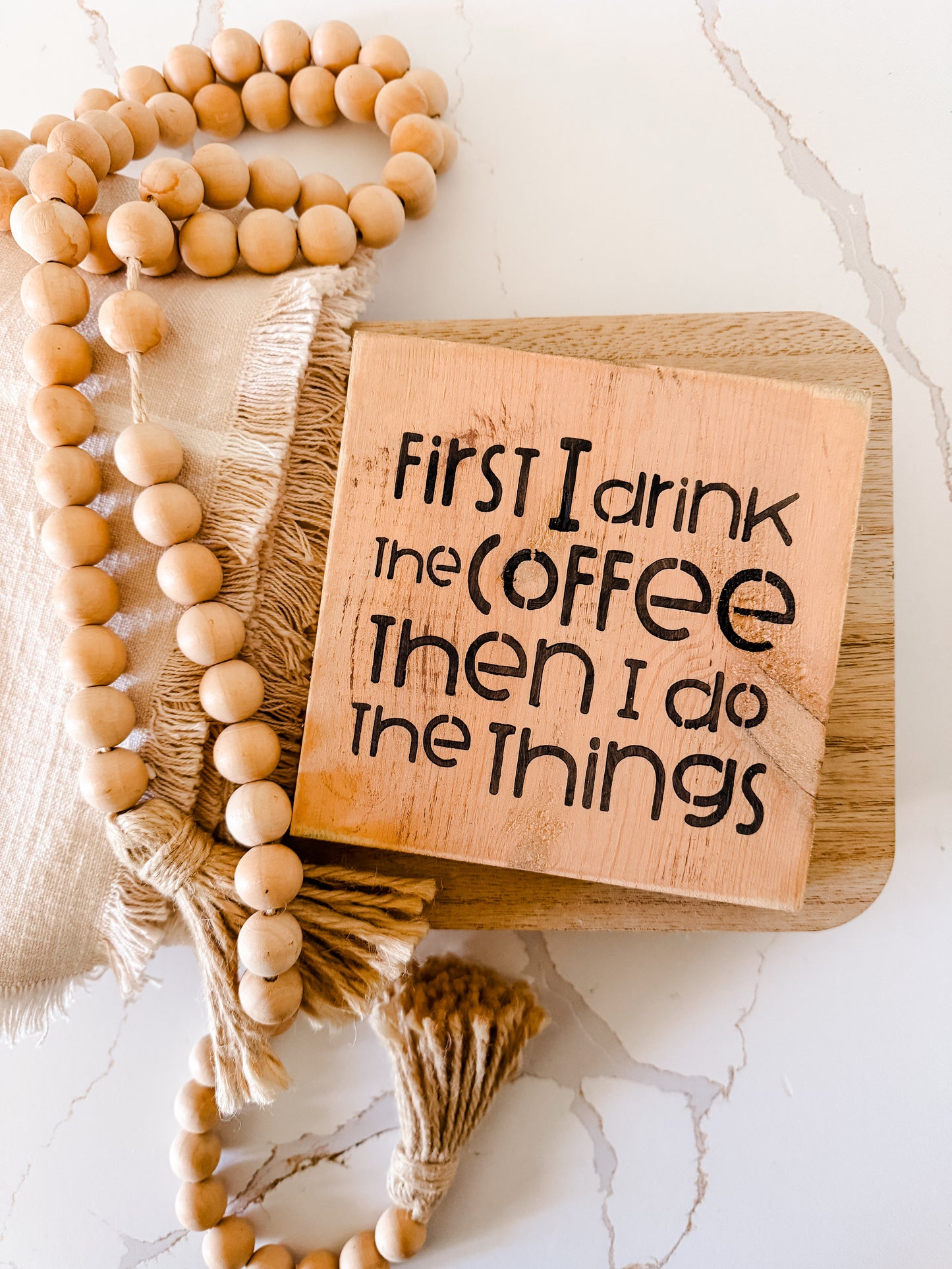 First I Drink The Coffee Wood Sign