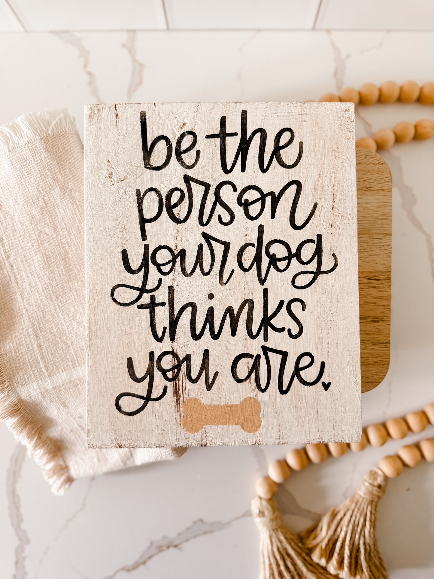 Be the Person Your Dog Thinks You Are Wood Sign