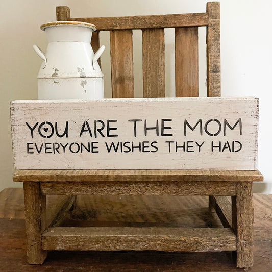You Are The Mom Everyone Wishes They Had