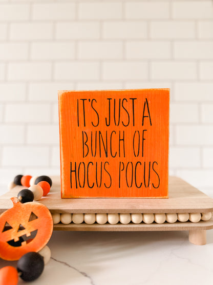 It's Just A Bunch Of Hocus Pocus Wood Sign