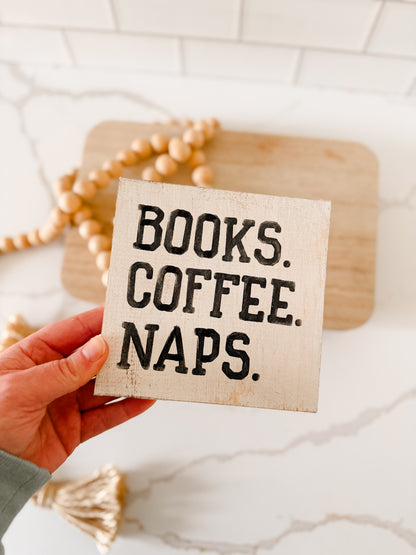 Books, Coffee, Naps Wood Sign