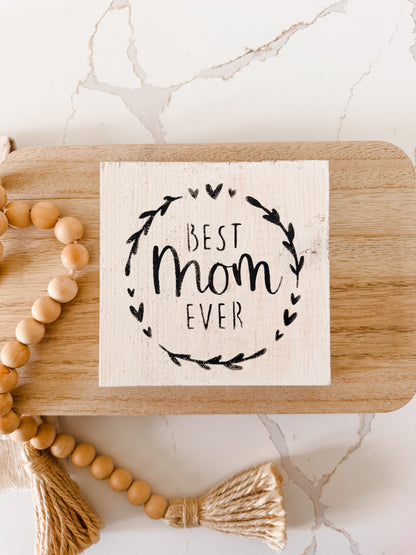 Best Mom Ever Wood Sign
