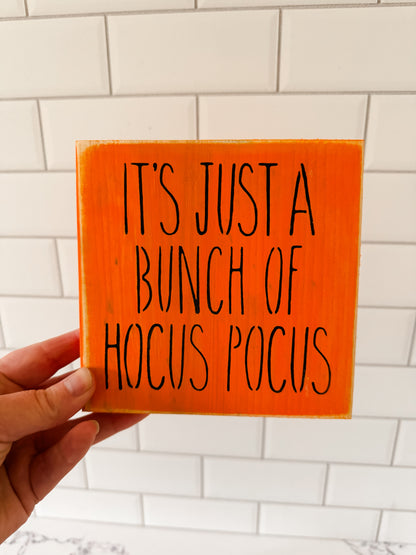 It's Just A Bunch Of Hocus Pocus Wood Sign
