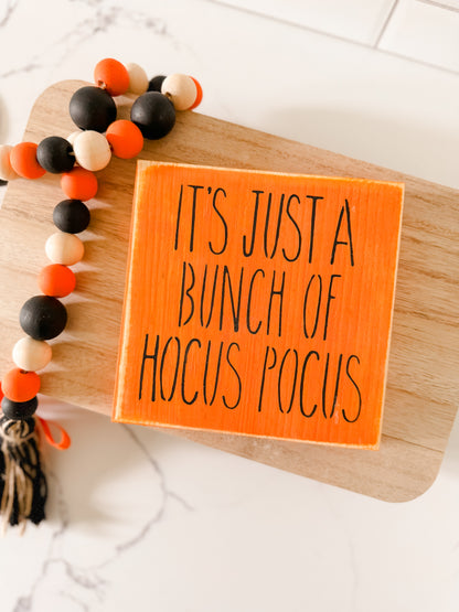 It's Just A Bunch Of Hocus Pocus Wood Sign