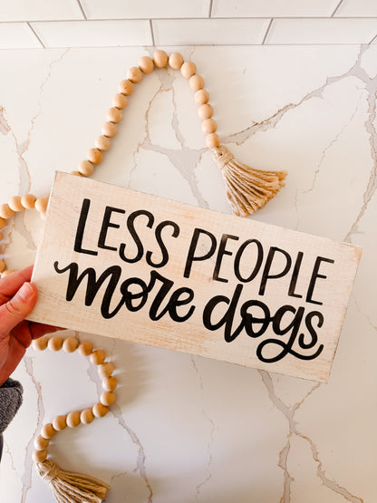 Less People More Dogs Wood Sign