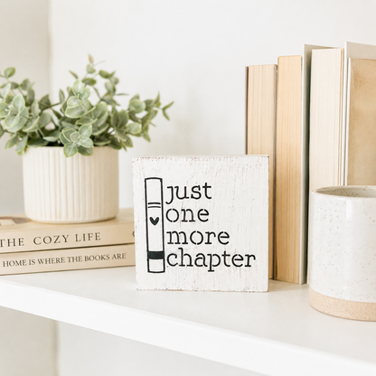 Just One More Chapter Wood Sign