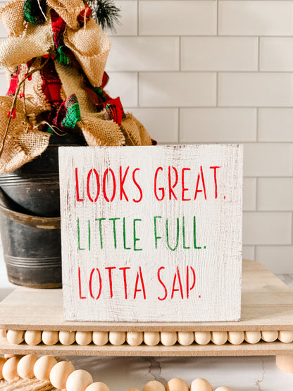 Looks Great Little Full Lotta Sap Wood Sign