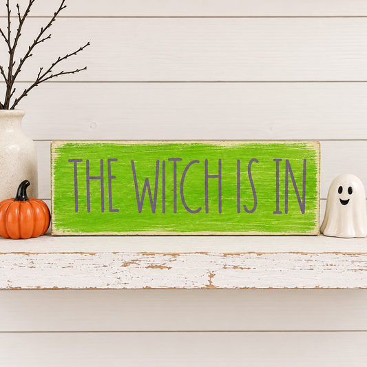The Witch Is In Wood Sign