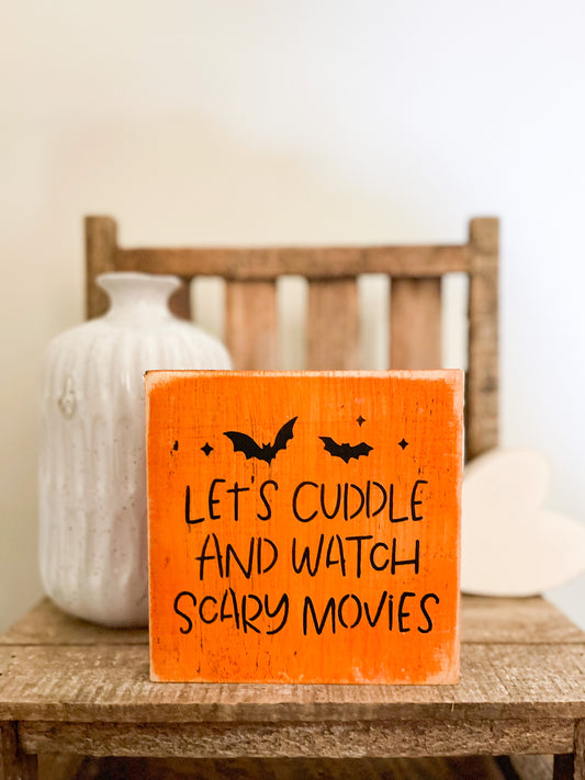 Cuddle & Scary Movies Wood Sign