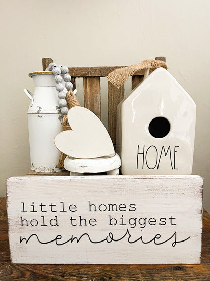 Little Homes Hold The Biggest Memories wood sign