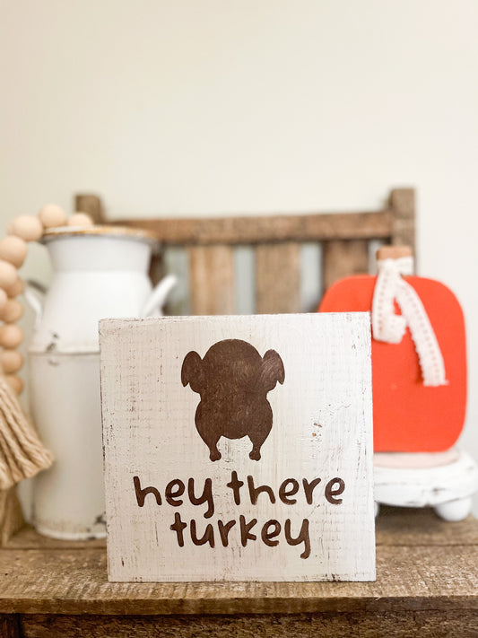 Hey There Turkey Wood Sign