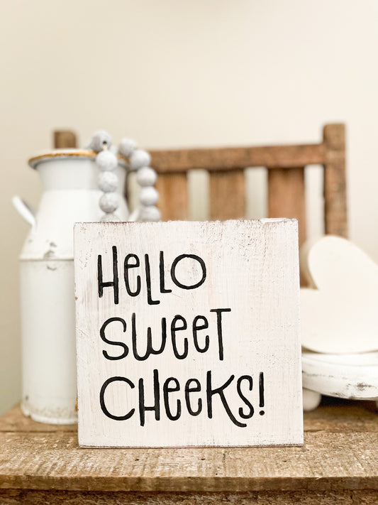 Hello sweet cheeks wood sign