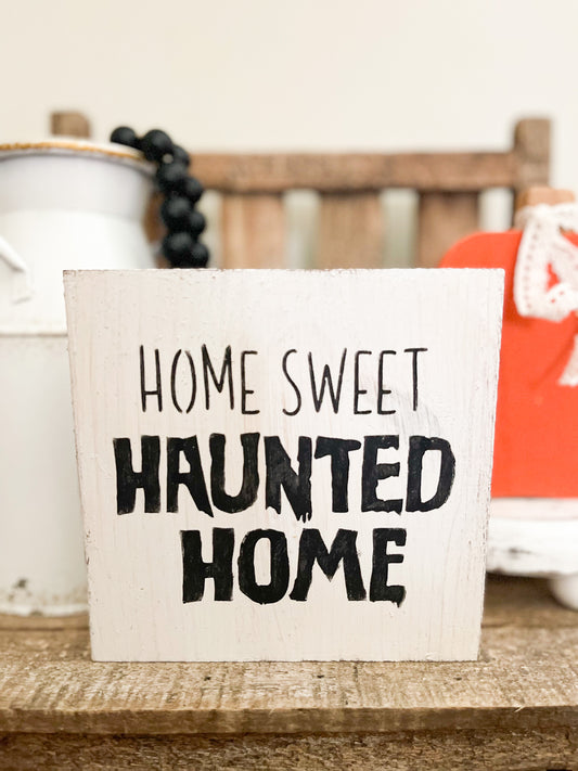 Home Sweet Haunted Home Wood Sign
