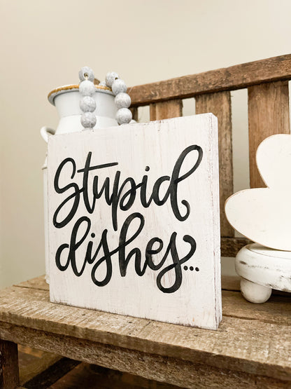 Stupid Dishes Wood Sign