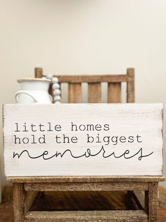 Little Homes Hold The Biggest Memories wood sign
