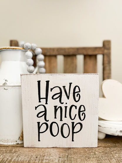 Have A Nice Poop Wood Sign