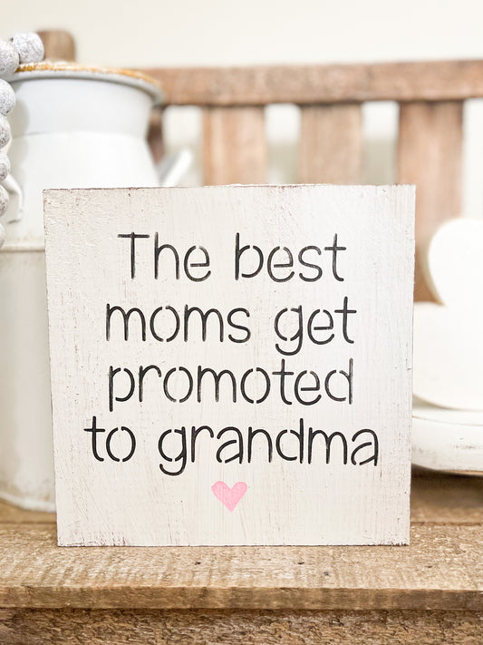 The best moms get promoted to grandma sign