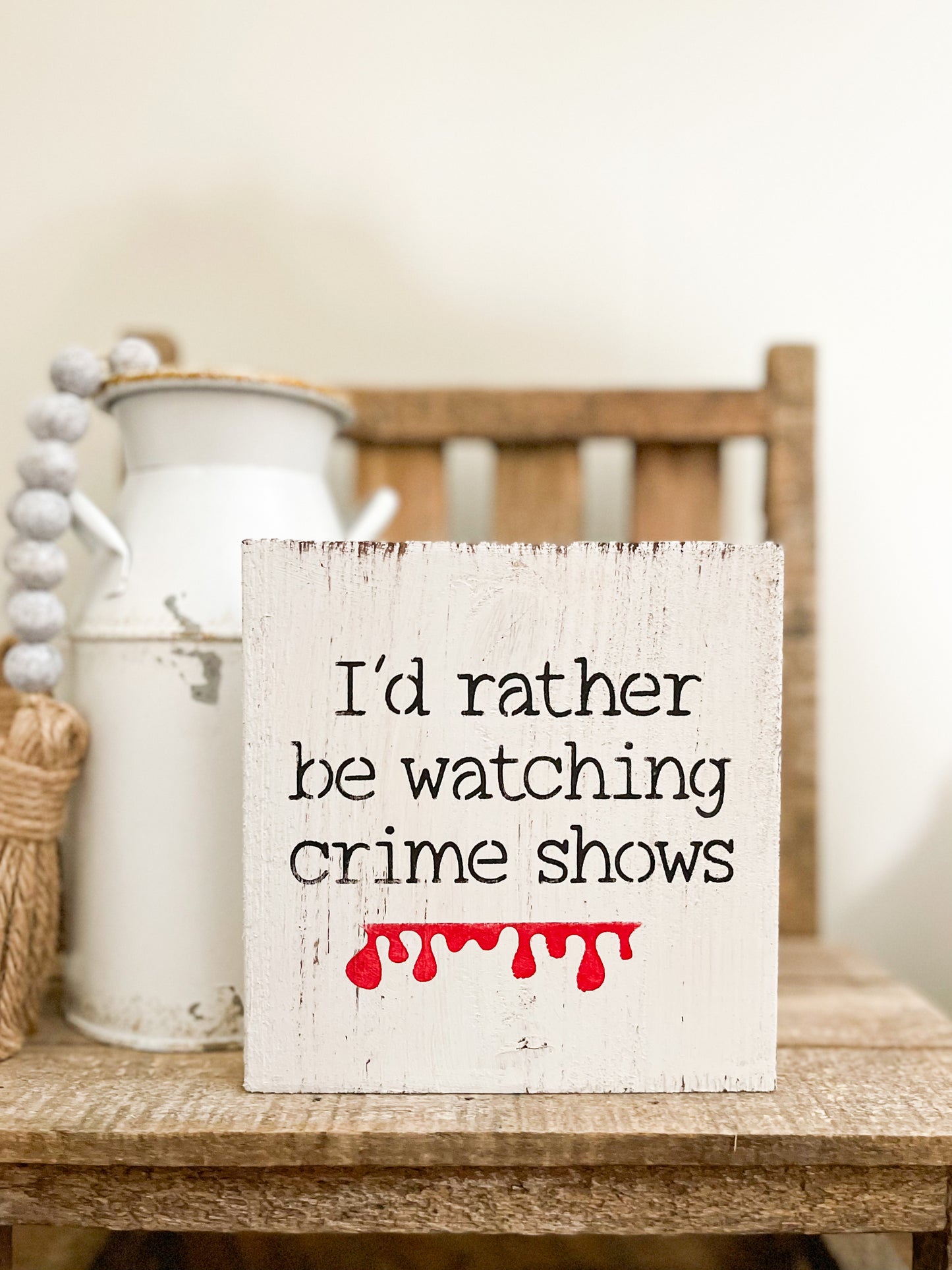 I'd Rather Be Watching Crime Shows Wood Sign