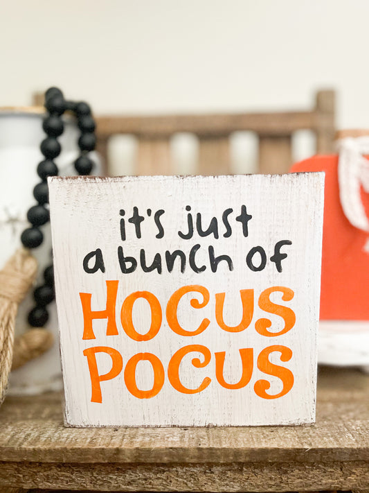 Just A Bunch Of Hocus Pocus Wood Sign