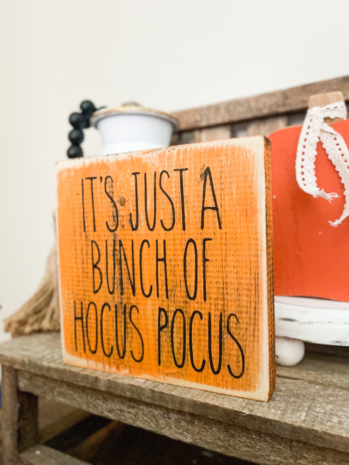 It's Just A Bunch Of Hocus Pocus Wood Sign