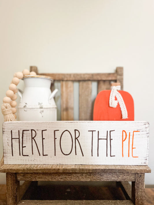 Here For The Pie Wood Sign