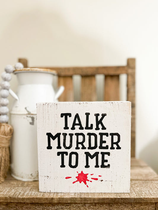 Talk Murder To Me Wood Sign