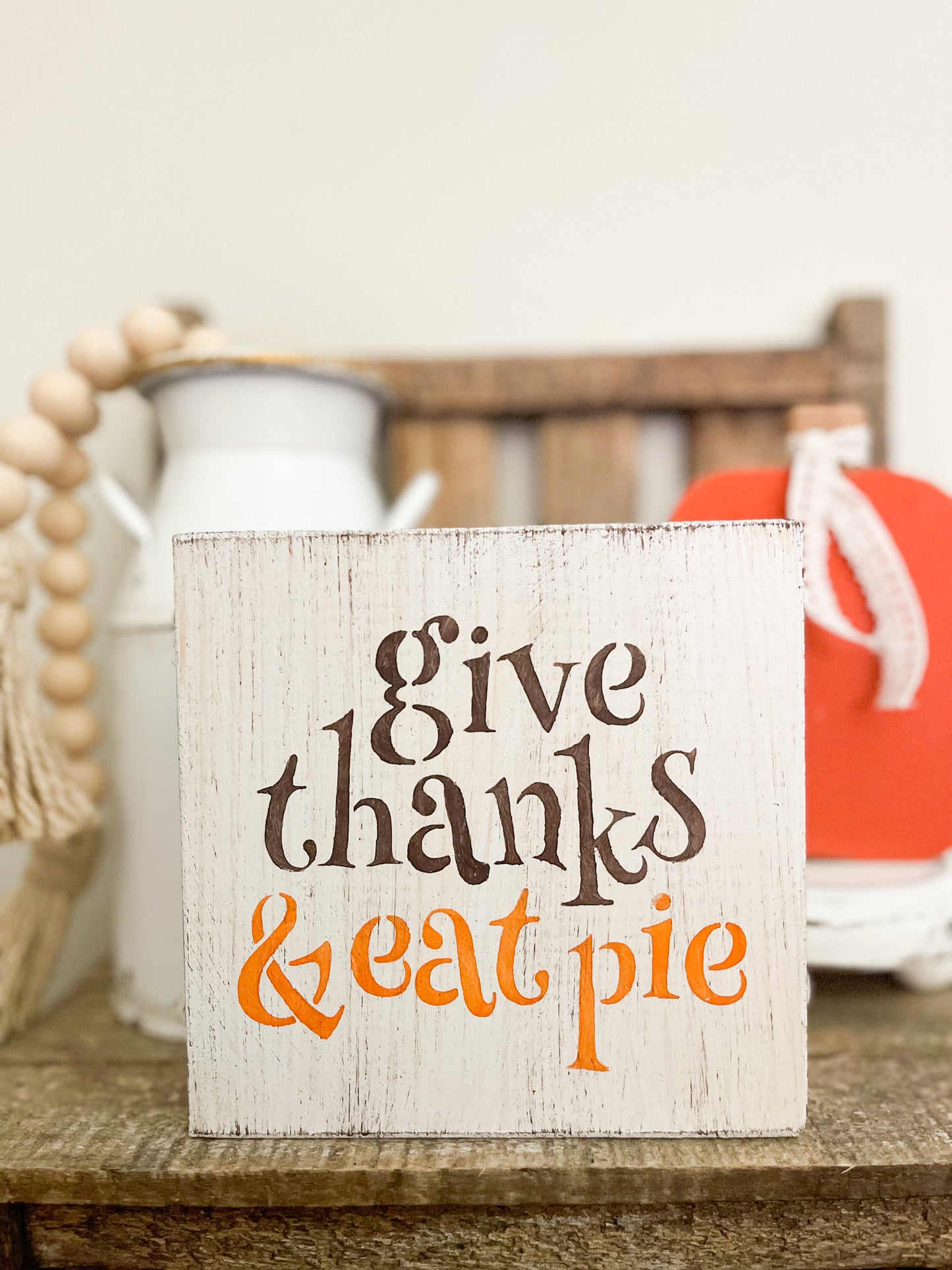 Give Thanks Eat Pie Wood Sign
