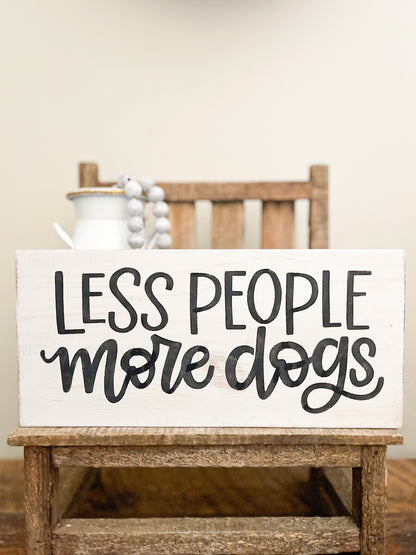 Less People More Dogs Wood Sign